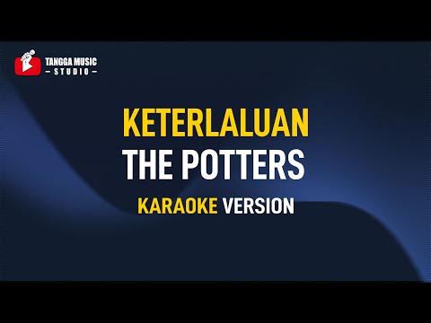 The Potter's - Keterlaluan (Karaoke)