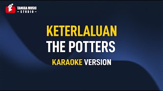 Download lagu The Potter's - Keterlaluan (Karaoke) mp3 Download lagu The Potter's - Keterlaluan (Karaoke) mp3