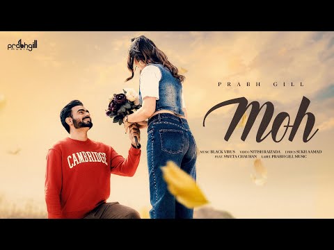 Prabh Gill : MOH (Official Video)  | New Punjabi Song 2025 | New Romantic Songs 2025