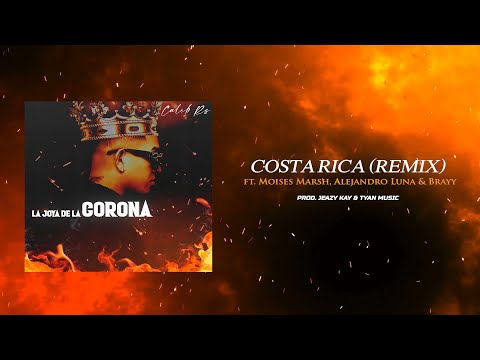 1) Costa Rica (RMX) - Caleb Rs ft. Moises Marsh, Alejandro Luna & Brayy [La Joya de la Corona Album]