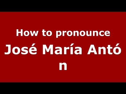 How to pronounce José María Antón (Spanish/Spain) - PronounceNames.com