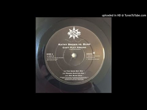 Kathy Brown Vs Bump~Can't Play Around [The Good Boy Mix]