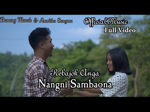 Rebajok Anga Nangni Sambaona - Official Music full Video || Banang Marak & Amritha Sangma