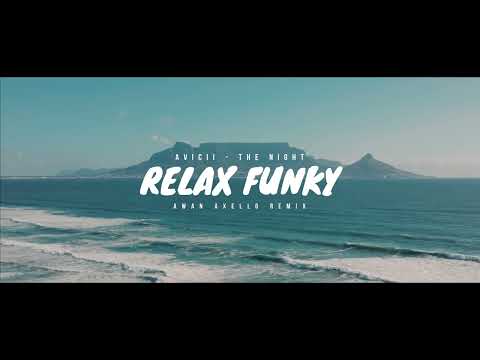 DJ Terbaru The Night Avicii Remix Awan Axello ( Relax Funky )
