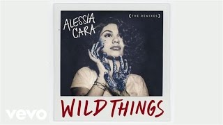 Alessia Cara - Wild Things ft. G-Eazy (Young Bombs Remix / Official Audio)