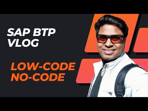 SAP BTP Vlog 1: Low/No Code BTP Developments