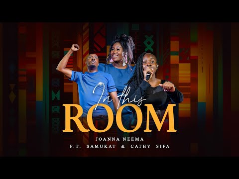 IN THIS ROOM Joanna Neema ft Samukat & Cathy Sifa | Soaking In His Presence OFFICIAL VIDEO
