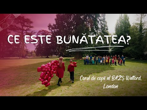 Ce este bunătatea? - Corul de copii al BAZS Watford, London