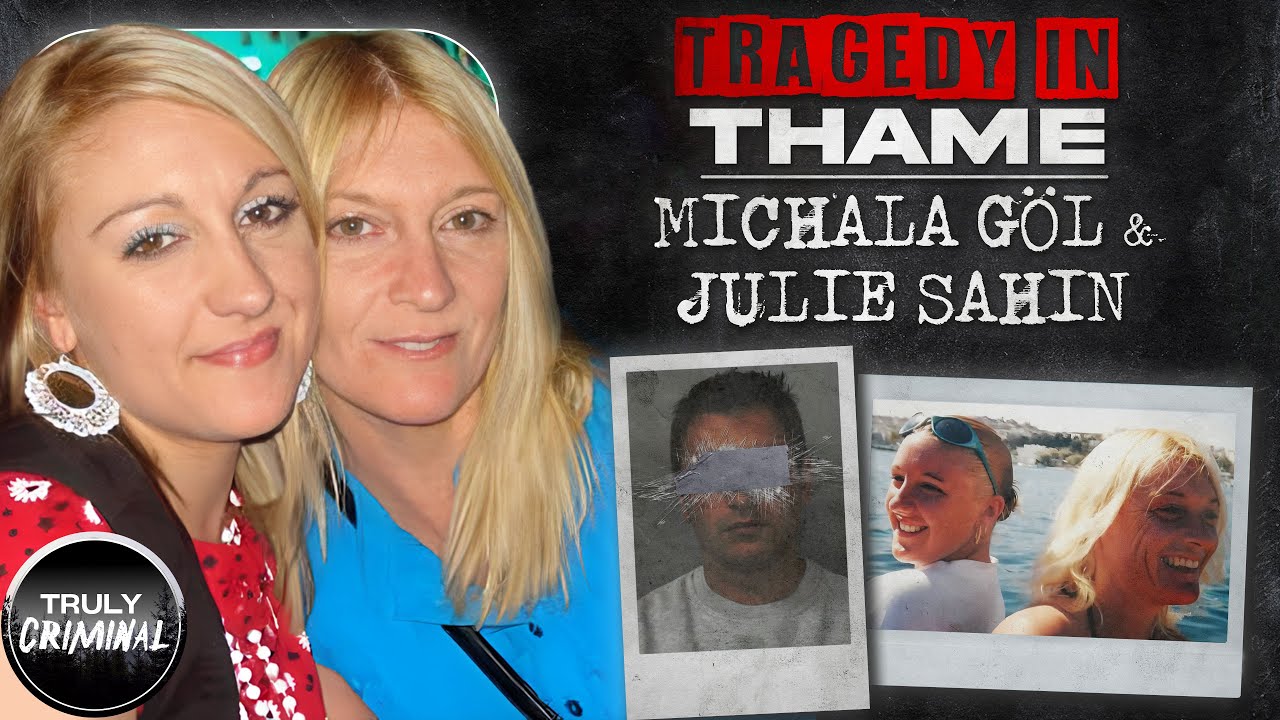 Tragedy In Thame: The Murders Of Michala Göl And Julie Sahin