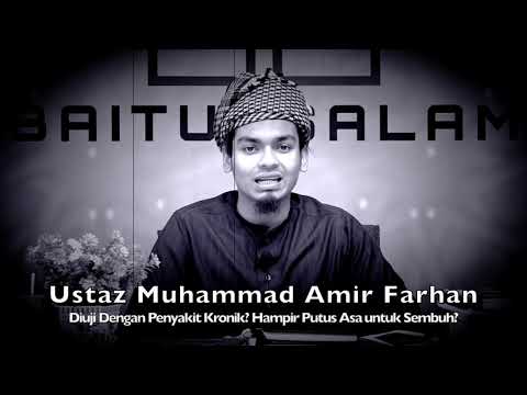 [RINGKAS]20200126 Ustaz Muhammad Amir Farhan : Diuji Dengan Penyakit Kronik? Hampir Putus Asa ?