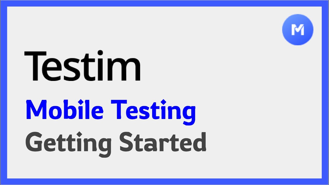 Testim Mobile Testing: Get Started with Android & iOS