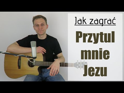 #235 Jak zagrać na gitarze Przytul mnie Jezu - JakZagrac.pl