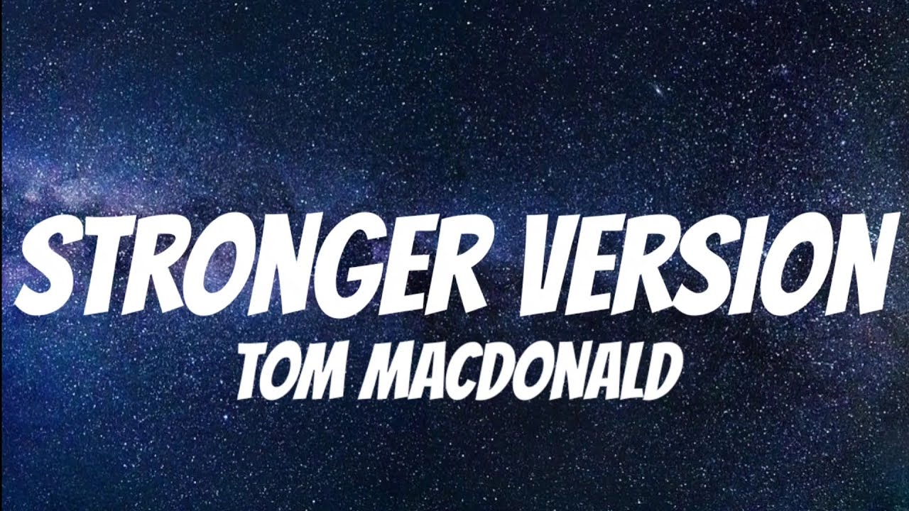 Tom MacDonald - Stronger Version ( Lyrics )
