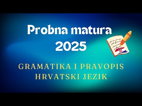 Probna matura 2025 - Hrvatski jezik (pravopis i gramatika)