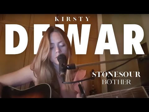 Bother - Stonesour (Kirsty Dewar Acoustic Cover)