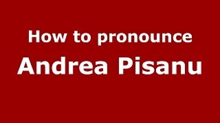 How to pronounce Andrea Pisanu