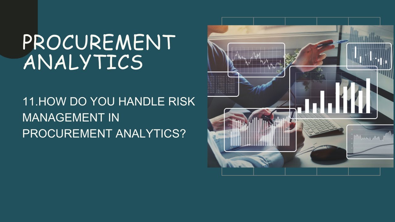 PA_QA11. How do you handle risk management in procurement analytics?