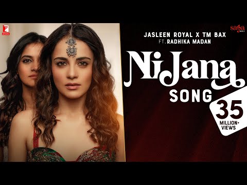 Ni Jana Song | Jasleen Royal x TM Bax | Ft. Radhika Madan | Kunaal Vermaa | Punjabi Song 