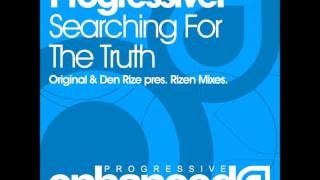 Progressiver - Searching For The Truth (Den Rize pres. Rizen Remix)