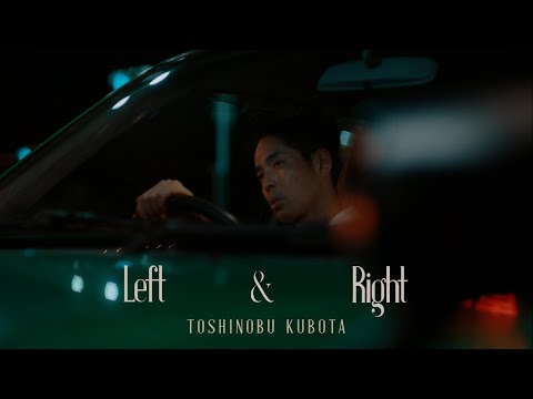 Toshinobu Kubota - Left & Right [Official Video]