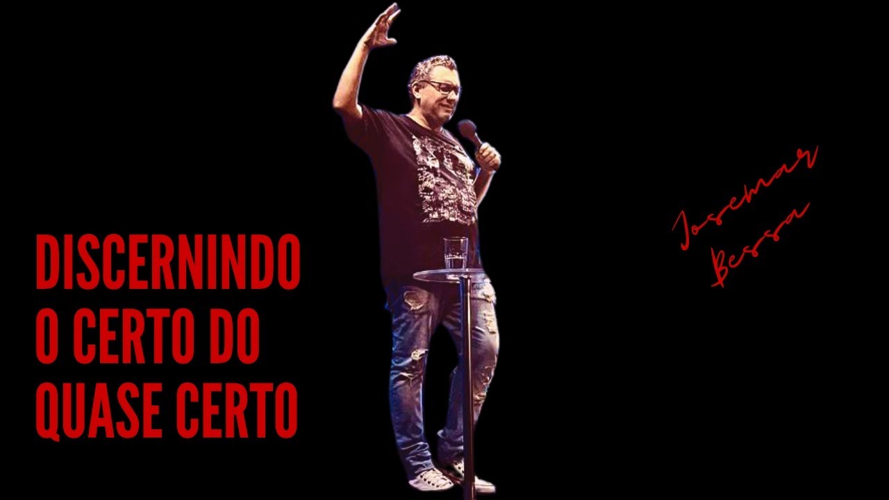Discernindo o certo do quase certo  | Josemar Bessa  ( 15 de janeiro de 2023 - Noite )