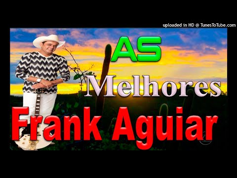 FRANK AGUIAR AS MELHORES