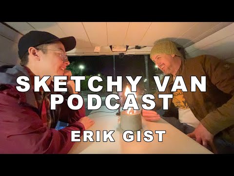 Sketchy Van Podcast #26 - Erik Gist
