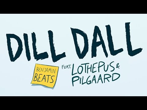 Dill Dall - Benjamin Beats (feat. Lothepus & Pilgaard)
