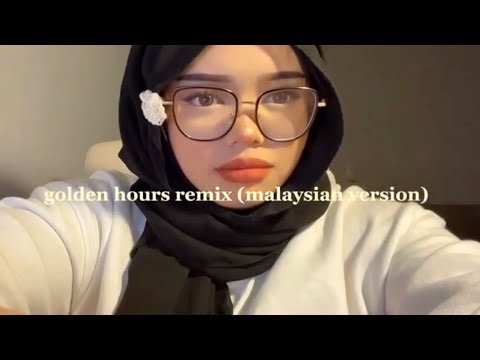 golden hour remix (full malaysian version)