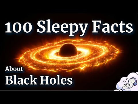 100 Sleepy Facts About Black Holes (A Calm Space Documentary)