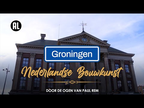 De bouwstijlen van Groningen | NEDERLANDSE BOUWKUNST DOOR DE OGEN VAN PAUL REM