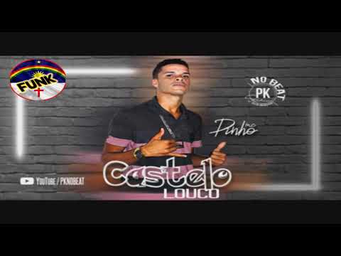 MC PINHO - SÓ CASTELO LOUCO (PK NO BEAT) (FUNK DE PERNAMBUCO)