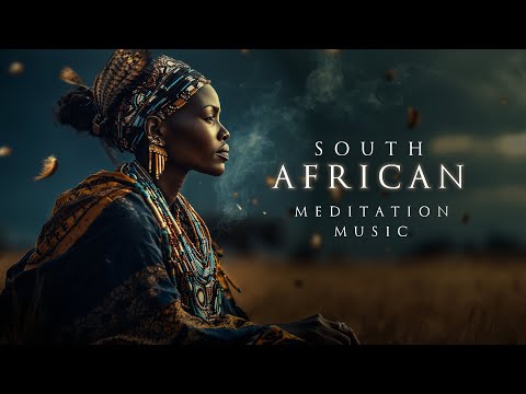 Ambient South African Meditation Music | Deep & Relaxing African Background Music | Zulu & Xhosa