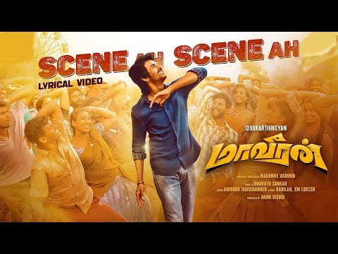 Scene Ah Scene Ah - Lyrical | Maaveeran | Sivakarthikeyan | Anirudh Ravichander | Bharath Sankar