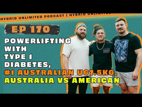 HYBRID UNLTD EP 170 Alana D’Aquino - Powerlifting With Type 1 Diabetes, Australia VS America