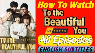 To The Beautifully You Korean Drama All Ep With En