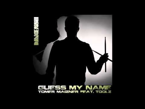 Tomer Maizner Feat  Toolz   Guess My Name Original Mix