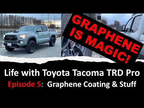 EP 5: Life with Tacoma TRD Pro. Episode 5: Graphene Coating is MAGIC! - like a Teflon for Your Car!