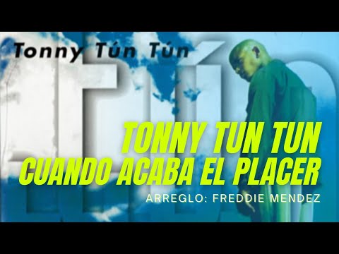 Cuando Acaba El Placer - Tonny Tun Tun - Caminando