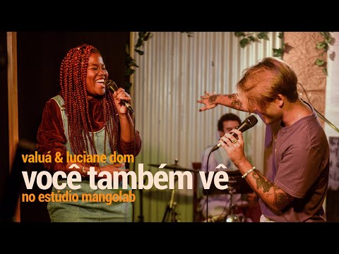 Valuá & Luciane Dom - Você Também Vê (Ao Vivo no Estúdio MangoLab)