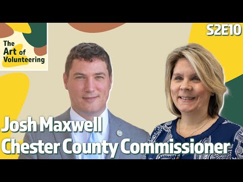 Josh Maxwell, Chester County Commissioner - The Art of Volunteering w/ Stormy Bell | S2E10