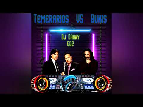 Mix Los Temerarios Vs Bukis ( By Dj Danny 502