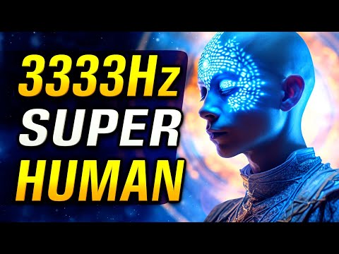 ACCESS Your SUPERHUMAN ABILITIES with 3,333Hz + 333Hz + 33Hz + 3Hz Frequency