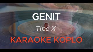 Download lagu GENIT - TIPE X ( KARAOKE KOPLO ) mp3