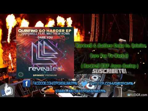Hardwell & Matthew Koma vs. Quintino - Dare You To Work It (Hardwell UMF Japan Mashup)