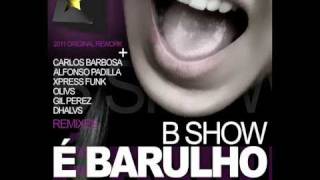 E Barulho (Alfonso Padilla Remix) - B Show (All Night Stars).wmv
