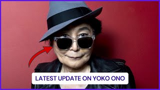 Where is Yoko Ono Now 2026