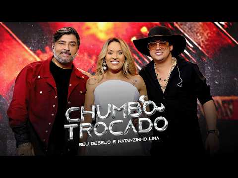 Seu Desejo e Natanzinho Lima - Chumbo Trocado - DVD O Tempo Não Para (Ao Vivo em São Paulo)