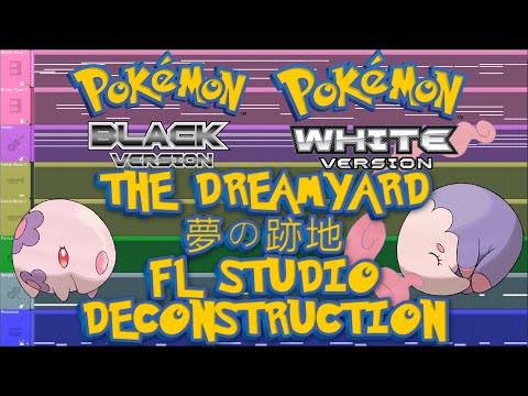 Pokémon Black/White - THE DREAMYARD - FL Studio Deconstruction