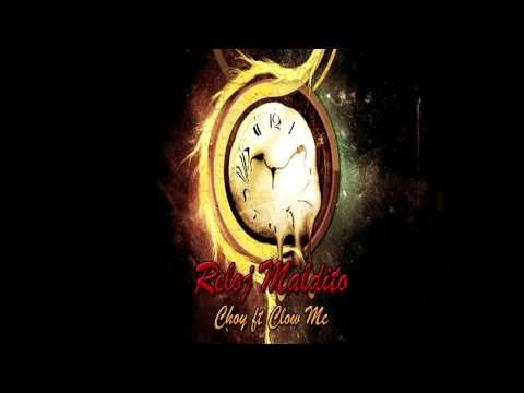 Choy ft Clow Mc - Reloj maldito